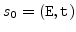 $ s_0=(\verb''E'',\verb''t'')$