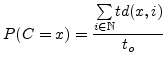 $\displaystyle P(C=x)=\frac{\underset{i \in \mathbb{N}}{\sum}td(x,i)}{t_o}$