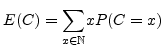 $\displaystyle E(C)=\underset{x \in \mathbb{N}}{\sum} x P(C=x)$