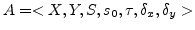 $ A=<X, Y, S, s_0, \tau, \delta_x,
\delta_y>$