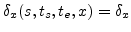 $ \delta_x(s,t_s,t_e,x)=\delta_x$