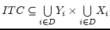 $ ITC
\subseteq \underset{i \in D} {\bigcup} Y_i \times \underset{i \in
D} {\bigcup} X_i$